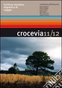 Crocevia. Scritture straniere, migranti e di viaggio vol. 11-12. Ediz. illustrata libro