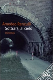 Sottrarsi al cielo libro di Renzulli Amedeo