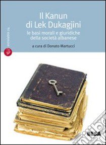 Il Kanun di Lek Dukagjini libro di Martucci D. (cur.)