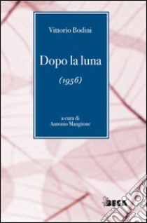 Dopo la luna libro di Bodini Vittorio