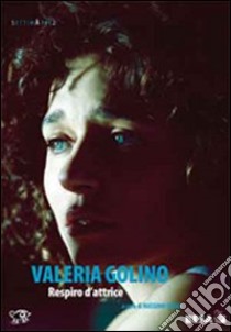 Valeria Golino. Respiro d'attrice libro di Causo Massimo