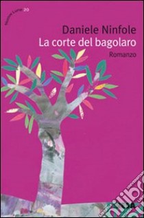 La Corte del bagolaro libro di Ninfole Daniele