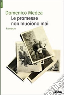 Le promesse non muoiono mai libro di Medea Domenico