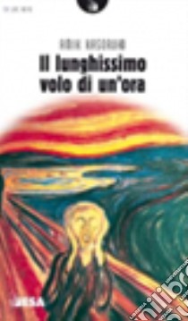 Il Lunghissimo volo di un'ora libro di Kasoruho Amik