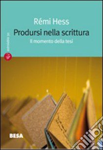 Prodursi nella scrittura libro di Hess Rémi