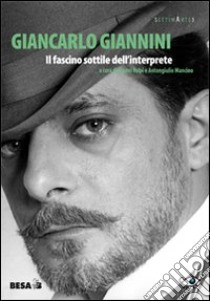 Giancarlo Giannini. Il fascino sottile dell'interprete libro di Volpi G. (cur.); Mancino A. G. (cur.)