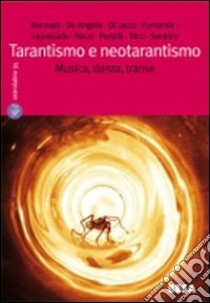 Tarantismo e neotarantismo. Musica, danza, transe libro di Nacci A. (cur.)