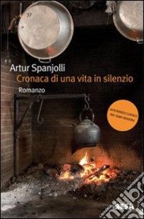 Cronaca di una vita in silenzio libro di Spanjolli Artur