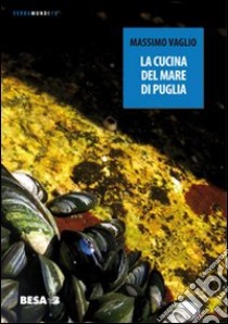 La Cucina del mare di Puglia libro di Vaglio Massimo