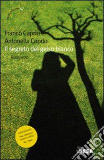 Il Segreto del gelso bianco libro di Caprio Antonella; Caprio Franco