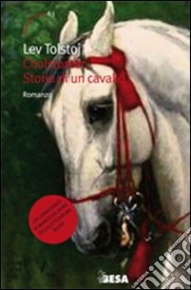 Cholstomer. Storia di un cavallo libro di Tolstoj Lev