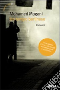 Un tempo berlinese libro di Magani Mohamed