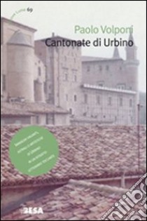 Cantonate di Urbino libro di Volponi Paolo