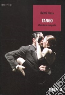 Tango. Una storia completa libro di Hess Rémi; Palese F. F. (cur.)