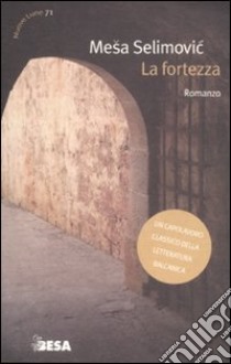 La fortezza libro di Selimovic Mesa