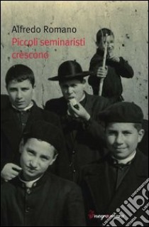 Piccoli seminaristi crescono libro di Romano Alfredo