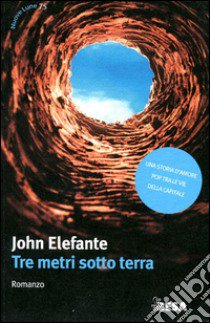 Tre metri sotto terra libro di Elefante John