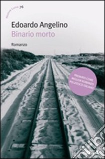 Binario morto libro di Angelino Edoardo