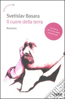 Il cuore della terra libro di Basara Svetislav