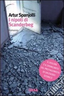 I nipoti di Scanderbeg libro di Spanjolli Artur