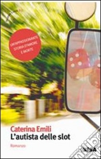 L'autista delle slot libro di Emili Caterina