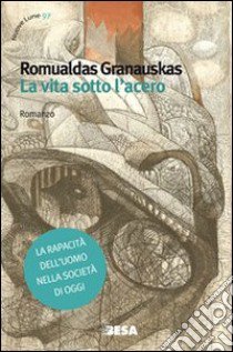 La vita sotto l'acero libro di Granauskas Romualdas; Michelini G. (cur.)