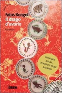 Il drago d'avorio libro di Kongoli Fatos