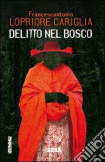 Delitto nel bosco libro di Lopriore Cariglia Francescantonio