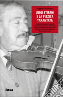 Luigi Stifani e la pizzica tarantata libro di Inchingolo Ruggiero