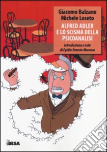 Alfred Adler e lo scisma della psicoanalisi libro di Balzano Giacomo; Loseto Michele