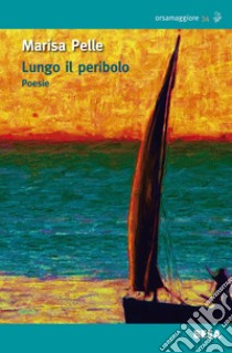 Lungo il peribolo libro di Pelle Marisa