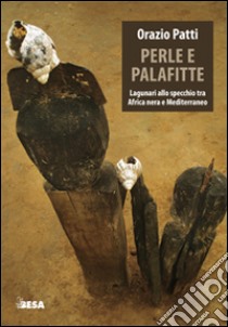 Perle e palafitte libro di Patti Orazio