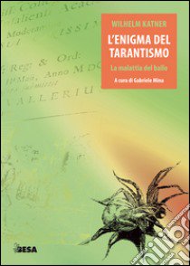 L'enigma del tarantismo libro di Katner Wilhelm; Mina G. (cur.)