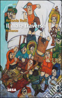 Il mare traverso libro di Rolli Antonio