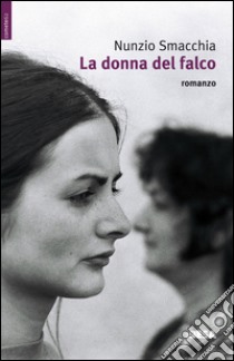 La donna del falco libro di Smacchia Nunzio