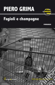 Fagioli e champagne libro di Grima Piero