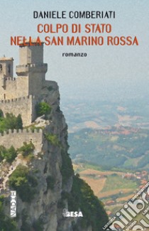 Colpo di stato nella San Marino rossa libro di Comberiati Daniele