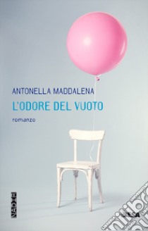 L'odore del vuoto libro di Maddalena Antonella