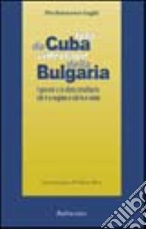 Foto da Cuba, videotape della Bulgaria. I giovani e la dieta totalitaria: chi è a regime e chi lo è stato libro di Laghi Pierfrancesco