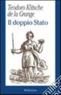 Il doppio Stato libro di Klitsche De La Grange Teodoro