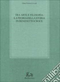 Tra arte e filosofia: la teoria della storia in Benedetto Croce libro di Furnari Luvarà Giusi