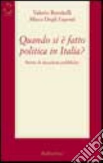 Quando si è fatto politica in Italia? Storia di situazioni pubbliche libro di Romitelli Valerio; Degli Esposti Mirco