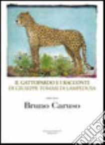 Il Gattopardo e i racconti di Giuseppe Tomasi di Lampedusa libro di Caruso Bruno