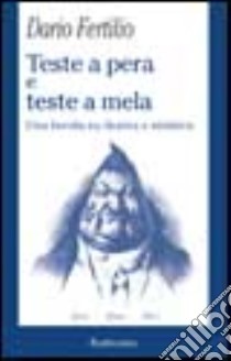 Teste a pera e teste a mela. Una favola su Destra e Sinistra libro di Fertilio Dario