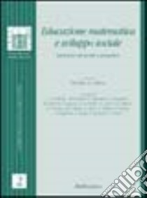 Educazione matematica e sviluppo sociale. Esperienze nel mondo e prospettive libro di Malara N. A. (cur.)