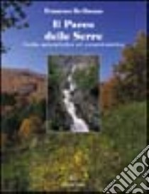 Il parco delle Serre. Guida naturalistica ed escursionistica libro di Bevilacqua Francesco