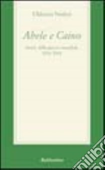 Abele e Caino. Storie della guerra mondiale 1814-2001 libro di Nisticò Ulderico