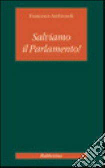 Salviamo il parlamento! libro di Ambrosoli Francesco