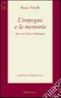 L'impegno e la memoria. Anni con Enrico Berlinguer libro di Trivelli Renzo