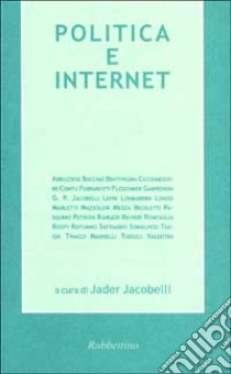 Politica e Internet libro di Jacobelli J. (cur.)